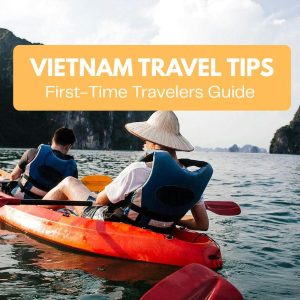 Top 10+ Vietnam Travel Tips for First-Timers